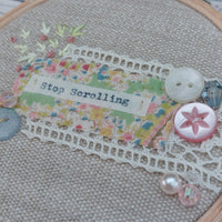 Stop Scrolling hoop art - vintage fabric 4” hoop art