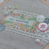 Stop Scrolling hoop art - vintage fabric 4” hoop art